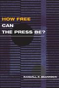 How Free Can The Press Be
