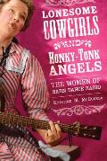Lonesome Cowgirls and Honky-Tonk Angels: The Women of Barn Dance Radio