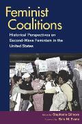 Feminist Coalitions Historical Perspectives on Second Wave Feminism in the United States