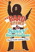 Baad Bitches and Sassy Supermamas: Black Power Action Films