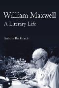 William Maxwell: A Literary Life