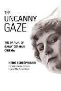 The Uncanny Gaze: The Drama of Early German Cinema