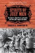 Spirits of Just Men Mountaineers Liquor Bosses & Lawmen in the Moonshine Capital of the World