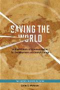 Saving the World: A Brief History of Communication for Devleopment and Social Change