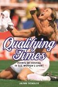 Qualifying Times: Points of Change in U.S. Women's Sport
