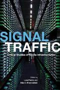 Signal Traffic: Critical Studies of Media Infrastructures