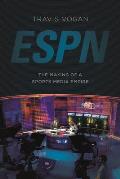 Espn The Making Of A Sports Media Empire