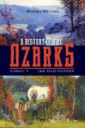 A History of the Ozarks, Volume 1: The Old Ozarks Volume 1