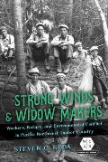 Strong Winds and Widow Makers: Workers, Nature, and Environmental Conflict in Pacific Northwest Timber Country