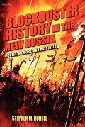 Blockbuster History in the New Russia: Movies, Memory, and Patriotism