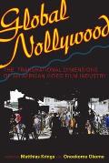 Global Nollywood: The Transnational Dimensions of an African Video Film Industry