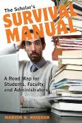 Scholars Survival Manual A Road Map for Students Faculty & Administrators