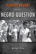 Hannah Arendt and the Negro Question
