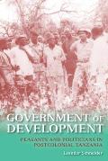 Government of Development: Peasants and Politicians in Postcolonial Tanzania