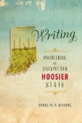 In Writing: Uncovering the Unexpected Hoosier State