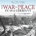 From War to Peace in 1945 Germany: A Gi's Experience