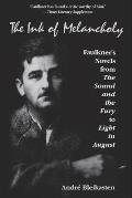 The Ink of Melancholy: Faulkner's Novels from the Sound and the Fury to Light in August