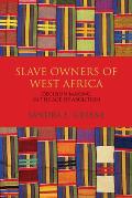 Slave Owners of West Africa: Decision Making in the Age of Abolition