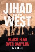 Jihad and the West: Black Flag Over Babylon