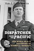Dispatches from the Pacific: The World War II Reporting of Robert L. Sherrod