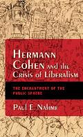 Hermann Cohen and the Crisis of Liberalism: The Enchantment of the Public Sphere