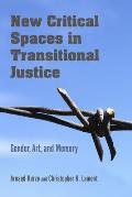 New Critical Spaces in Transitional Justice: Gender, Art, and Memory