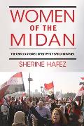 Women of the Midan: The Untold Stories of Egypt's Revolutionaries