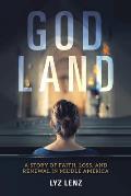 God Land: A Story of Faith, Loss, and Renewal in Middle America