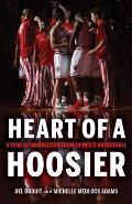 Heart of a Hoosier: A Year of Inspiration from Iu Men's Basketball
