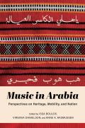 Music in Arabia: Perspectives on Heritage, Mobility, and Nation