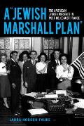 A Jewish Marshall Plan: The American Jewish Presence in Post-Holocaust France