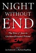 Night Without End: The Fate of Jews in German-Occupied Poland