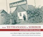 From Euthanasia to Sobibor An SS Officers Photo Collection