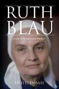 Ruth Blau: A Life of Paradox and Purpose