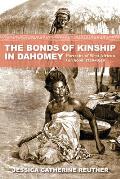 The Bonds of Kinship in Dahomey: Portraits of West African Girlhood, 1720-1940