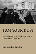 I Am Your Dust: Representations of the Israeli Experience in Yiddish Prose, 1948-1967