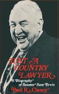 Just a Country Lawyer A Biography of Senator Sam Ervin