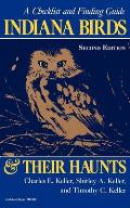 Indiana Birds and Their Haunts, Second Edition, Second Edition: A Checklist and Finding Guide
