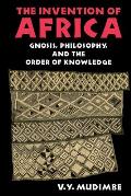 Invention of Africa: Gnosis, Philosophy, and the Order of Knowledge