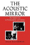 Acoustic Mirror The Female Voice in Psychoanalysis & Cinema