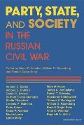 Party, State, and Society in the Russian Civil War: Explorations in Social History