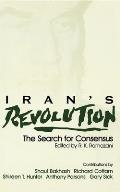 Iran S Revolution: The Search for Consensus