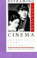 Reframing Japanese Cinema Authorship Genre History