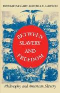 Between Slavery and Freedom: Philosophy and American Slavery
