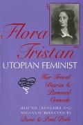 Flora Tristan, Utopian Feminist: Her Travel Diaries and Personal Crusade