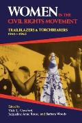 Women in the Civil Rights Movement: Trailblazers and Torchbearers, 1941 1965