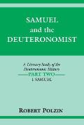 Samuel and the Deuteronomist: A Literary Study of the Deuteronomic History Part Two: 1 Samuel
