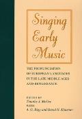 Singing Early Music: The Pronunciation of European Languages in the Late Middle Ages and Renaissance [With CD]