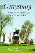 Gettysburg A Meditation on War & Values