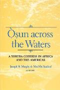 Osun Across the Waters: A Yoruba Goddess in Africa and the Americas